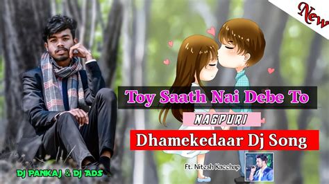 Toy Saath Ni Debe To New Trending Nagpuri Dj Song 2022 •singer Nitesh