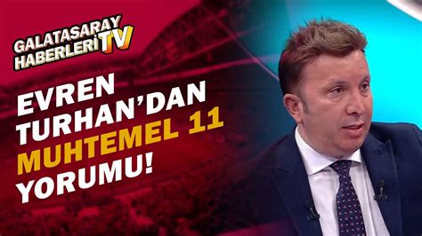 Evren Turhan Galatasaray N Konyaspor Muhtemel Ini Yorumlad Youtube