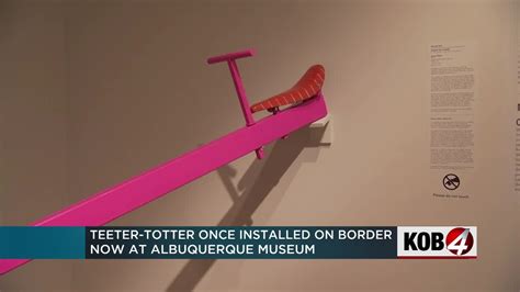 Border Teeter Totter Finds New Home In Albuquerque Museum