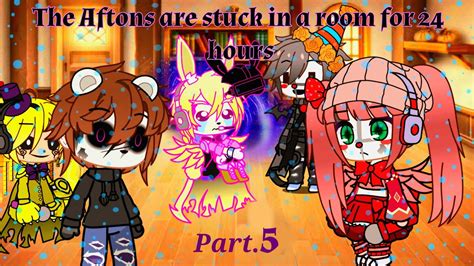 The Aftons Are Stuck In A Room For Hours Part Parts Gacha