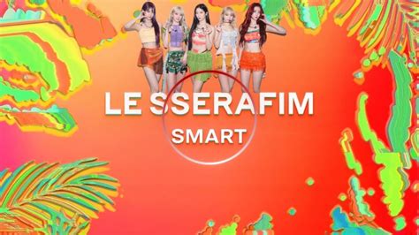 Le Sserafim Smart Not So Smart Remix Youtube