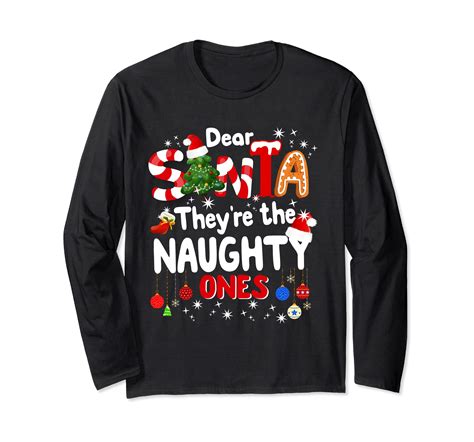 Funny Christmas Shirts Dear Santa They Are The Naughty Ones Long Sleeve T Shirt