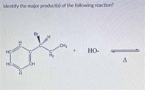 Solved Identify the major product(s) of the following | Chegg.com 