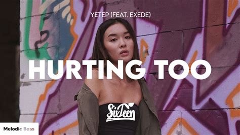 Yetep Hurting Too Feat Exede Lyrics Youtube