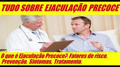 Ejacula O Precoce Tudo Que Vo E Precisa Saber Sobre Ejacula O