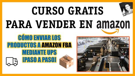 Cómo Enviar Los Productos A Los Almacenes De Amazon Fba Paso A Paso Curso Amazon Fba 📦☑️ Youtube