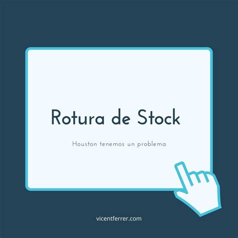 Rotura de Stock Qué es y cómo evitar que se produzca