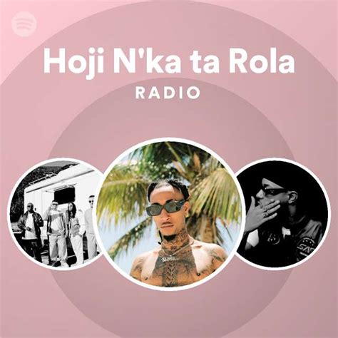 Hoji N Ka Ta Rola Radio Playlist By Spotify Spotify