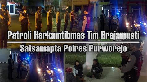 Patroli Harkamtibmas Tim Brajamusti Satsamapta Polres Purworejo YouTube