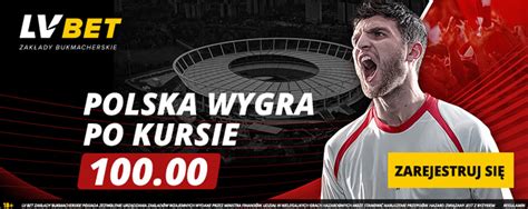 LVBET Kurs 100 00 na Polskę w meczu ze Szkocją promocja kursowa