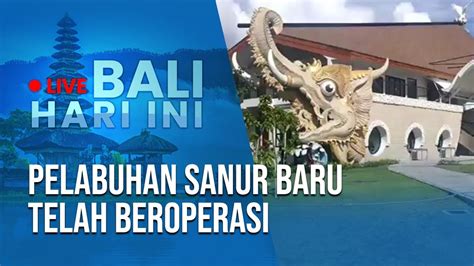 Live Bali Hari Ini Suasana Pelabuhan Sanur Yang Baru Akan