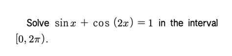 Solved Solve Sin X Cos 2x 1 In The Interval 0 21 Chegg