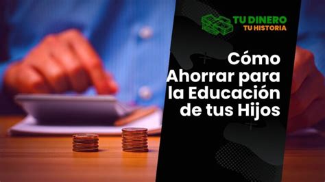 Cómo Ahorrar para la Educación de tus Hijos Academia Gratuita