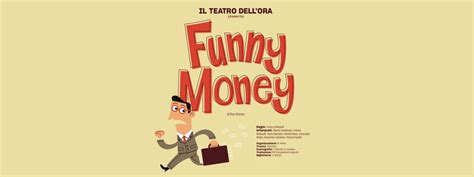 Torna In Scena Il Teatro Dell ORA Con Funny Money Cinema Teatro Agnelli