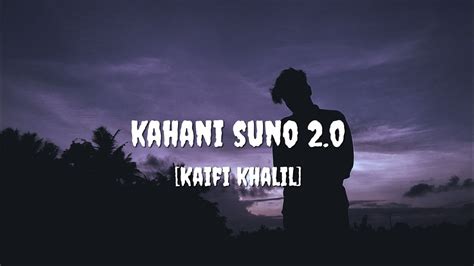 Kahani Suno 2 0 Lyrical Slowed And Reverbed Kaifi Khalil Mr