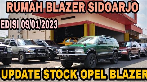 UPDATE STOCK OPEL BLAZER SHOWROOM RUMAH BLAZER SIDOARJO EDISI 09 01