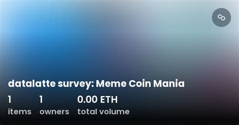 Datalatte Survey Meme Coin Mania Collection Opensea