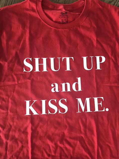 Shut up and kiss me women’s shirt S Shirt, Shut Up, Kiss Me, Tops ...