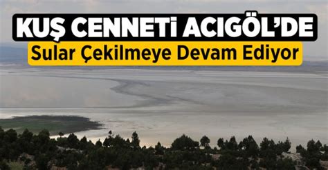 İç Ege nin kuş cenneti Acıgöl de sular çekilmeye devam ediyor Denizli