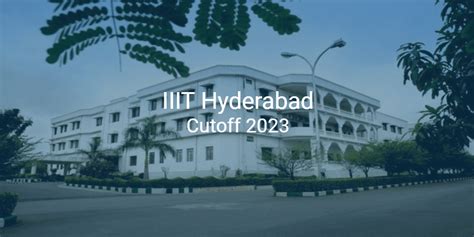 IIIT Hyderabad Cutoff 2023 | College Pravesh