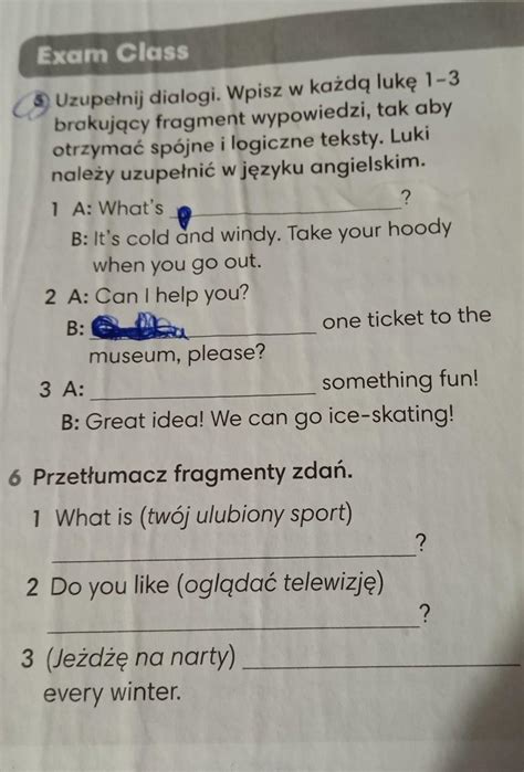 5 Uzupełnij dialogi Wpisz w każdą lukę 1 3 brakujący fragment