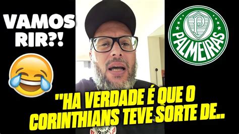 VAMOS RIR REAÇÕES CORINTHIANAS APÓS PALMEIRAS E CORINTHIANS EMPATAR