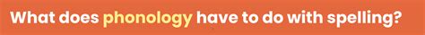 What do phonology, orthography, and morphology have to do with spelling ...