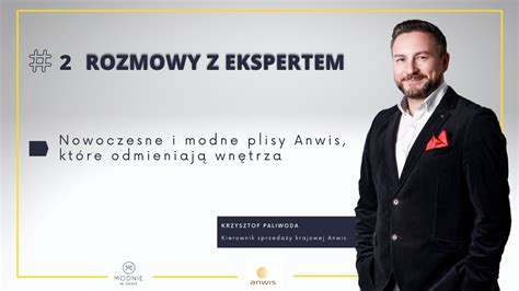 Nowoczesne I Modne Plisy Anwis Kt Re Odmieniaj Wn Trza Rozmowy Z