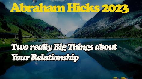 Abraham Hick April Two Really Big Things About Your Relationship