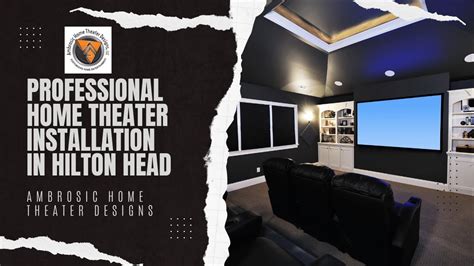 Professional Home Theater Installation In Hilton Head L Ambrosic Home