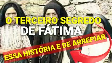 Essa história é de arrepiar o Terceiro Segredo de Fátima 13 de maio