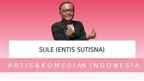 PROFIL DAN BIODATA SULE ENTIS SUTISNA YouTube