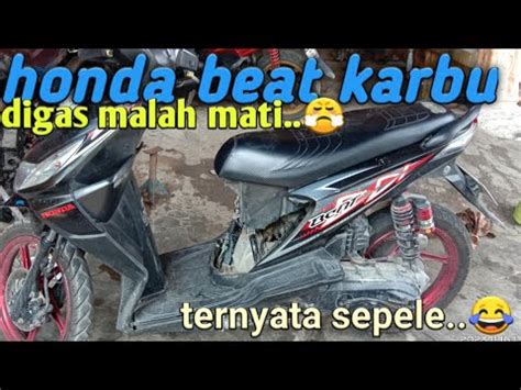 Perbaiki Honda Beat Karbu Digas Mati Erfanatg Youtube