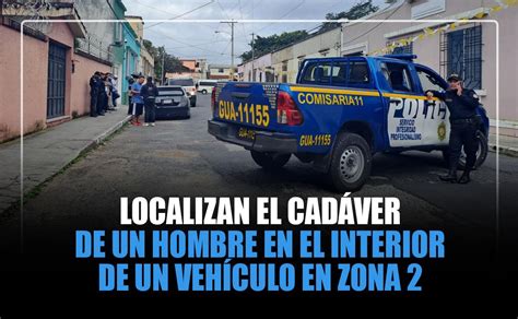 Localizan el cadáver de un hombre en el interior de un vehículo en zona 2