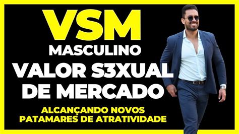 VSM Masculino Como Elevar Seu Valor S3 Ual De Mercado E Se Destacar Na