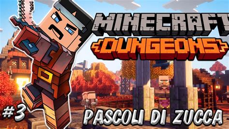 Minecraft Dungeon Esploriamo I Pascoli Di Zucca Ep Gameplay Ita