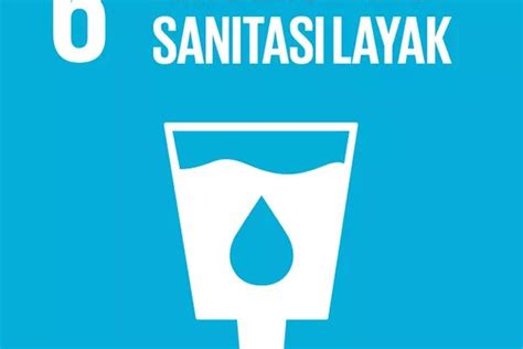 Mengenal Tujuan 6 SDGs Air Bersih Dan Sanitasi Layak