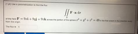 Solved Use A Parameterization To Find The Flux Integral Chegg