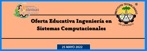 Oferta Educativa Ingeniería En Sistemas Computacionales Tecnm Campus Pinotepa Tecnológico