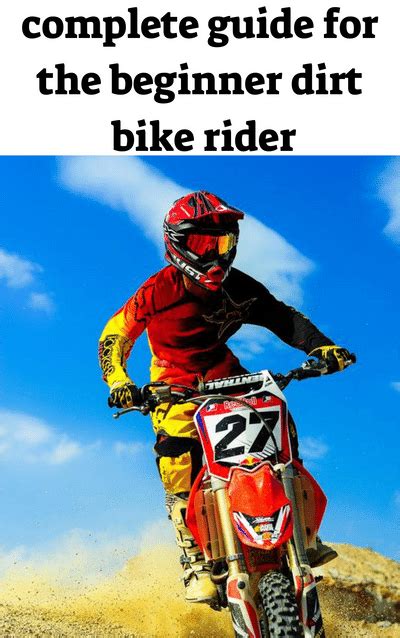 The Complete Guide For The Beginner Dirt Bike Rider Bike Riding Tips