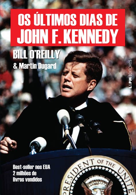 Os Últimos Dias De John F Kennedy Bill Oreilly Martin Dugard L