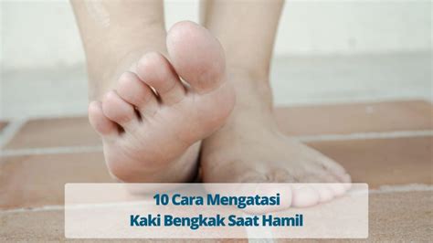 Cara Mengatasi Kaki Bengkak Saat Hamil Primaya Hospital