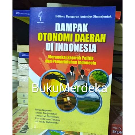 Jual Dampak Otonomi Daerah Di Indonesia Merangkai Sejarah Politik Dan