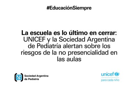 La Escuela Es Lo último En Cerrar Unicef Y La Sociedad Argentina De Pediatría Alertan Sobre Los