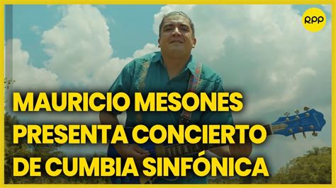 Mauricio Mesones Presenta Su Nuevo Concierto De Cumbia Sinf Nica Youtube