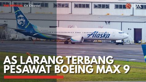 AS Larang Terbang Pesawat Boeing Max 9 IDX CHANNEL YouTube