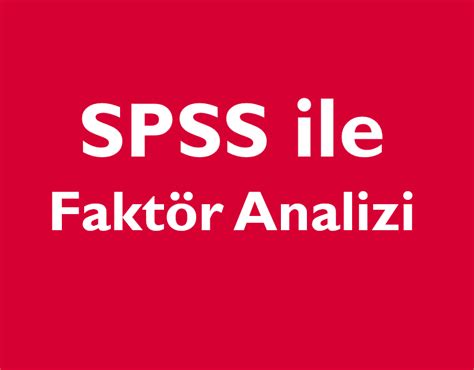 Fakt R Analizi Nedir Spss Spss Yardimi Stat St K Merkez