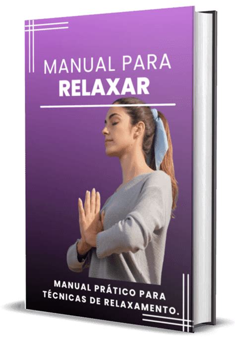 Manual Prático para relaxar corpo e mente