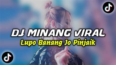 Dj Minang Lupo Banang Jo Pinjaik Breakbeat Dj Minang Viral Tik Tok