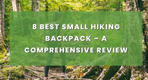 8 Best Small Hiking Backpack – A Comprehensive Review